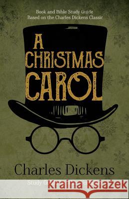 A Christmas Carol: Book and Bible Study Guide Based on the Charles Dickens Classic A Christmas Carol Dickens, Charles 9781948481069 Brown Chair Books