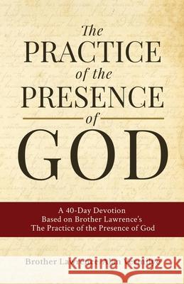 The Practice of the Presence of God Alan Vermilye Brother Lawrence 9781948481168
