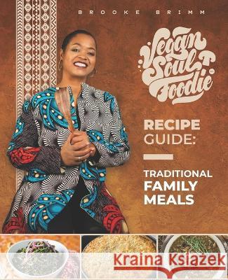 Vegan Soul Foodie Recipe Guide: Traditional Meals Brooke Brimm 9781948487252 Brooke Brimm Ministries