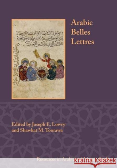 Arabic Belles Lettres Joseph Lowry Shawkat M. Toorawa 9781948488105