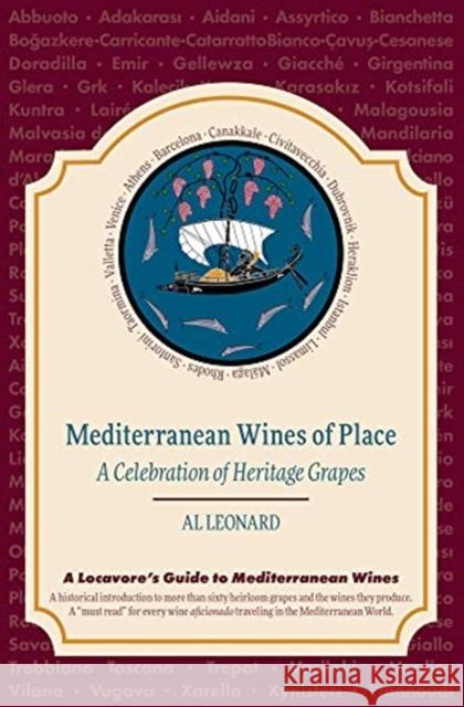 Mediterranean Wines of Place: A Celebration of Heritage Grapes Albert Leonard 9781948488433 Lockwood Press