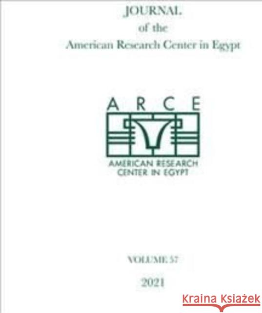 Journal of the Amercian Research Center in Egypt Volume 57 (2021) Teeter, Emily 9781948488587 Lockwood Press