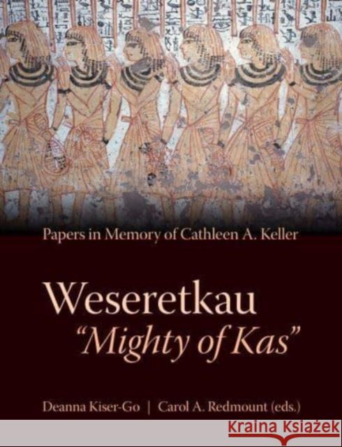 Weseretkau 'Mighty of Kas': Papers Submitted in Memory of Cathleen A. Keller  9781948488853 Lockwood Press