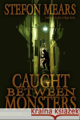 Caught Between Monsters Stefon Mears 9781948490115 Thousand Faces Publishing