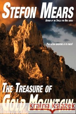 The Treasure of Gold Mountain Stefon Mears 9781948490566 Thousand Faces Publishing