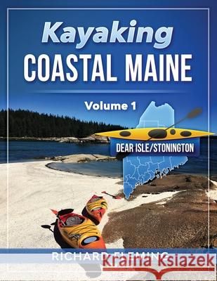Kayaking Coastal Maine - Volume 1: Deer Isle/Stonington Richard Fleming Stephen J. Pavlidis 9781948494458 Seaworthy Publications, Inc.