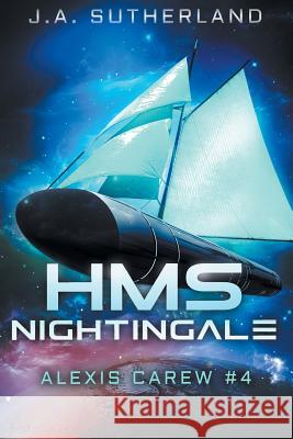 HMS Nightingale: Alexis Carew #4 J. a. Sutherland 9781948500142 Darkspace Press