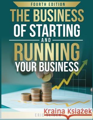 The Business of Starting and Running Your Business Eric Seiden 9781948500999