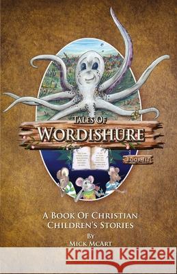 Tales of Wordishure - Book III Mick McArt 9781948508100 Mick Art Productions