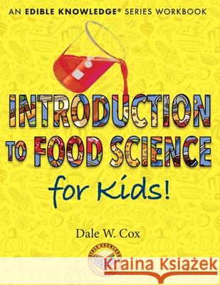 Introduction to Food Science for Kids! Dale Wesley Cox 9781948515092 Beakers & Bricks, LLC