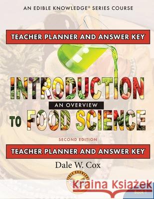 Introduction to Food Science: An Overview Teacher Planner and Answer Key Dale W. Cox 9781948515313 Beakers & Bricks, LLC