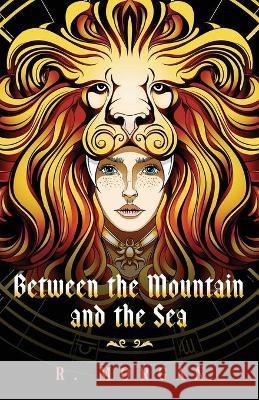 Between the Mountain and the Sea R. Morgan 9781948516082 Fourth Gorgon