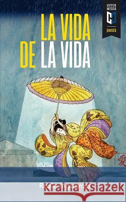 La vida de la vida: Neomodernismos y otras inquisiciones Inguanzo, Rosie 9781948517164 Editorial Hypermedia Inc