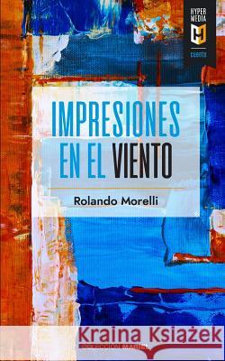 Impresiones En El Viento Rolando Morelli 9781948517249