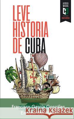 Leve historia de Cuba Gonzalez, Francisco Garcia 9781948517379 Editorial Hypermedia Inc.