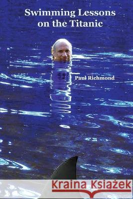 Swimming Lessons on the Titanic Paul Richmond 9781948521109