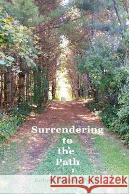 Surrendering to the Path Robert Eugene Perry 9781948521413 Human Error Publishing