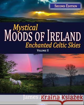 Enchanted Celtic Skies Book 2: Mystical Moods of Ireland, Vol. II Truett, James a. 9781948522014 Truestar Publishing