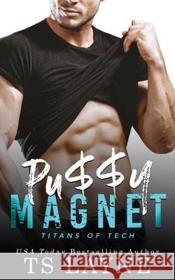 Pu$$y Magnet: A Very Naughty RomCom Tessa Layne 9781948526142 Shady Layne Media, LLC