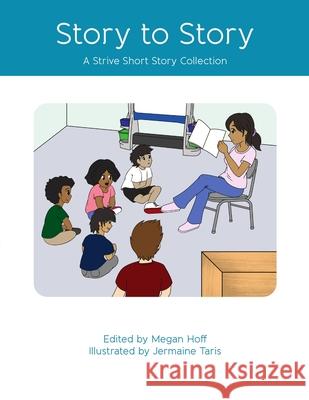 Story to Story: A Strive Short Story Collection Cyndy Mountain, Jermaine Taris, Megan Hoff 9781948529105 Strive Publishing