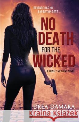 No Death for the Wicked Drea Damara 9781948540469 BHC Press