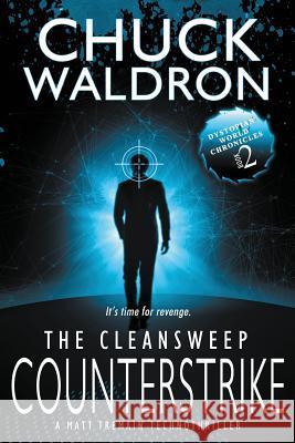 The CleanSweep Counterstrike: A Matt Tremain Technothriller Waldron, Chuck 9781948543071 Bublish, Inc.