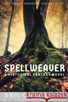 Spellweaver: A Historical Fantasy Novel Ann Crawford 9781948543217 Lightscapes Publishing