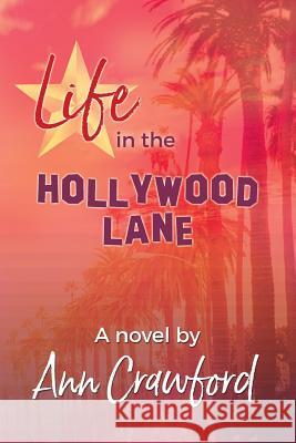 Life in the Hollywood Lane Ann Crawford 9781948543415 Lightscapes Publishing