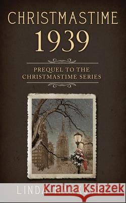 Christmastime 1939: Prequel to the Christmastime Series Linda Mahkovec 9781948543699 Bublish, Inc.