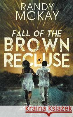 Fall of the Brown Recluse Randy McKay 9781948543743 Bublish, Inc.