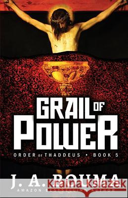 Grail of Power J. a. Bouma 9781948545198 Emmausway Press