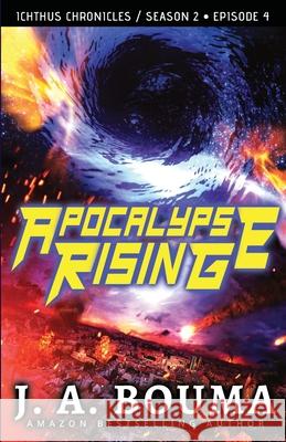 Apocalypse Rising (Episode 4 of 4) J a Bouma 9781948545495 Emmausway Press