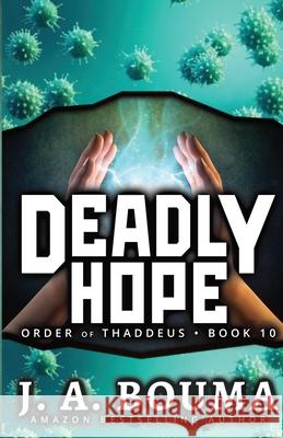 Deadly Hope J. a. Bouma 9781948545648 Emmausway Press