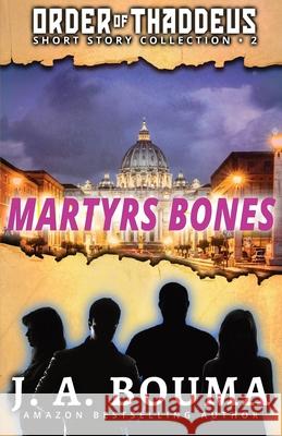 Martyrs Bones J. Bouma 9781948545679 Emmausway Press