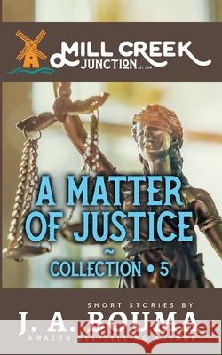 A Matter of Justice J. a. Bouma 9781948545846 Emmausway Press