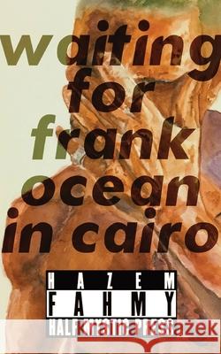 Waiting for Frank Ocean in Cairo Hazem Fahmy 9781948552110