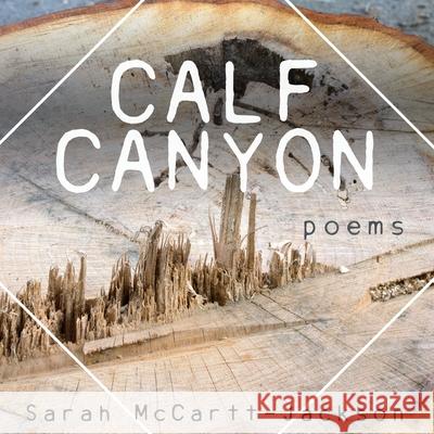Calf Canyon: Poems Sarah McCartt-Jackson Kiki Petrosino 9781948559218 Brain Mill Press