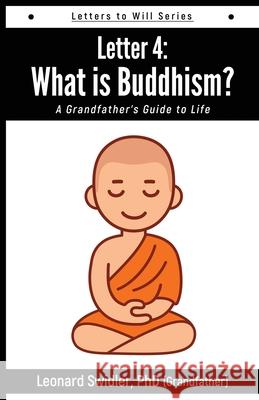 Letter 4: Letters to Will: What Is Buddhism? Leonard Swidler 9781948575126
