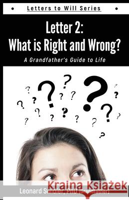 Letter 2: Letters to Will: What Is Right and Wrong? Leonard Swidler 9781948575140