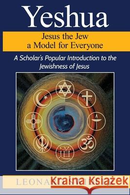 Yeshua Jesus the Jew a Model for Everyone Leonard Swidler 9781948575447