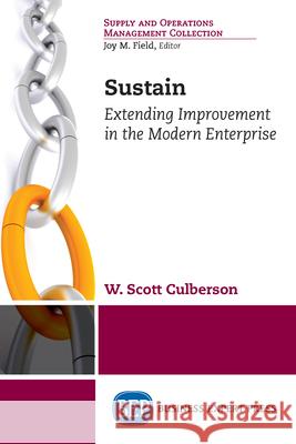 Sustain: Extending Improvement in the Modern Enterprise W. Scott Culberson 9781948580878 Business Expert Press