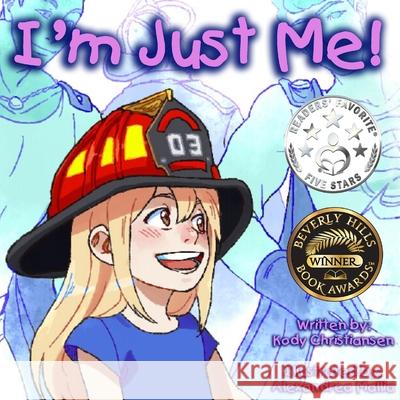 I'm Just Me! Kody Christiansen Alexandrea Mallia 9781948582469