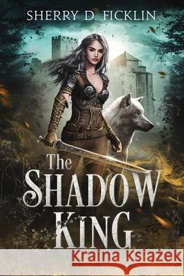 The Shadow King Sherry D. Ficklin 9781948583367 TrueType Press