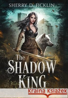 The Shadow King Sherry D. Ficklin 9781948583381 TrueType Press