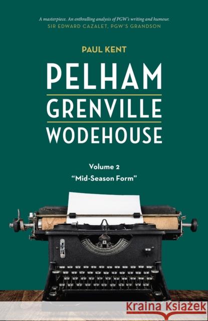 Pelham Grenville Wodehouse - Volume 2: Mid-Season Form Paul Kent 9781948585378 Leapfrog Press
