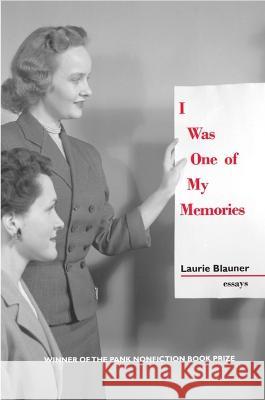 I Was One of My Memories Laurie Blauner 9781948587228 [Pank]
