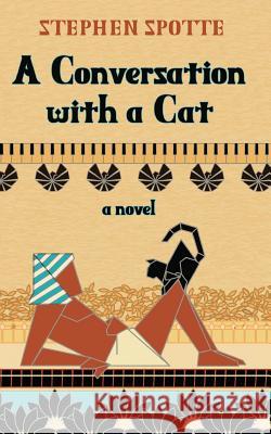 A Conversation with a Cat Stephen Spotte 9781948598040