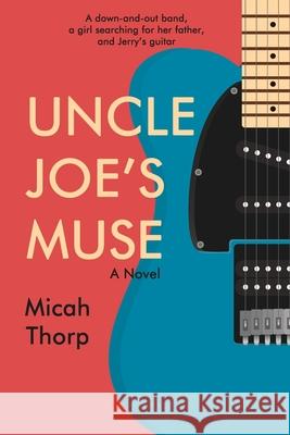 Uncle Joe's Muse Micah Thorp 9781948598545