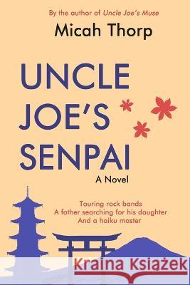 Uncle Joe's Senpai Micah Thorp   9781948598675 Open Books Publishing (UK)