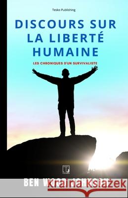 Discours sur la liberté humaine Johnson, Ben Wood 9781948600323 Tesko Publishing